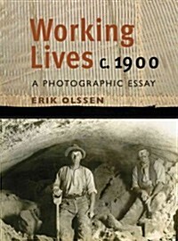 Working Lives C. 1900: A Photographic Essay (Paperback)