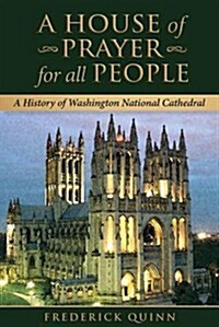 A House of Prayer for All People: A History of Washington National Cathedral (Paperback)