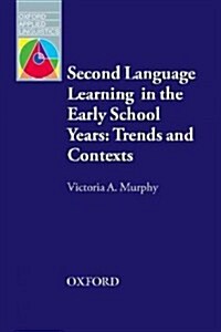 Second Language Learning in the Early School Years: Trends and Contexts : An Overview of Current Themes and Research on Second Language Learning in th (Paperback)