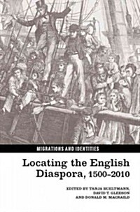 Locating the English Diaspora, 1500-2010 (Paperback)