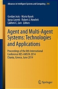 Agent and Multi-Agent Systems: Technologies and Applications: Proceedings of the 8th International Conference Kes-Amsta 2014 Chania, Greece, June 2014 (Paperback, 2014)