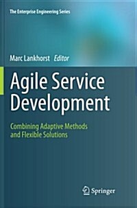 Agile Service Development: Combining Adaptive Methods and Flexible Solutions (Paperback, 2012)