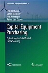 Capital Equipment Purchasing: Optimizing the Total Cost of Capex Sourcing (Paperback, 2012)