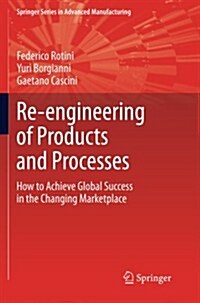 Re-Engineering of Products and Processes : How to Achieve Global Success in the Changing Marketplace (Paperback)