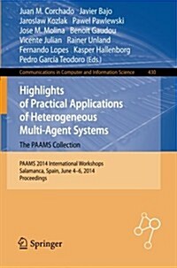 Highlights of Practical Applications of Heterogeneous Multi-Agent Systems - The Paams Collection: Paams 2014 International Workshops, Salamanca, Spain (Paperback, 2014)