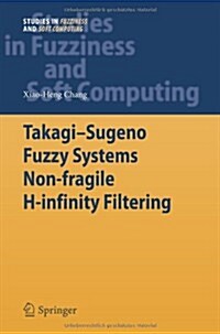 Takagi-sugeno Fuzzy Systems Non-fragile H-infinity Filtering (Paperback)