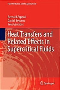 Heat Transfers and Related Effects in Supercritical Fluids (Hardcover)