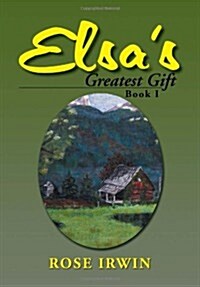 Elsas Greatest Gift: Book I (Hardcover)