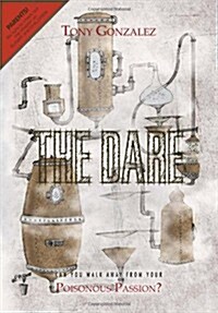 The Dare: Can You Walk Away from Your Poisonous Passion? (Hardcover)