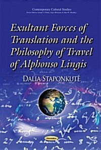 Exultant Forces of Translation and the Philosophy of Travel of Alphonso Lingis (Paperback)