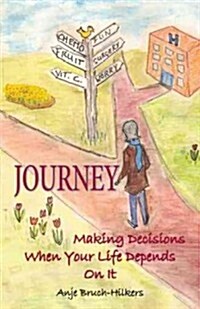Journey: Making Decisions When Your Life Depends on It (Paperback)