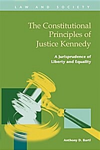 The Constitutional Principles of Justice Kennedy: A Jurisprudence of Liberty and Equality (Hardcover)