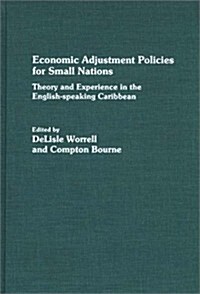 Economic Adjustment Policies for Small Nations: Theory and Experience in the English-Speaking Caribbean (Hardcover)