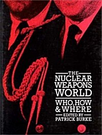The Nuclear Weapons World: Who, How, and Where (Hardcover, Revised)
