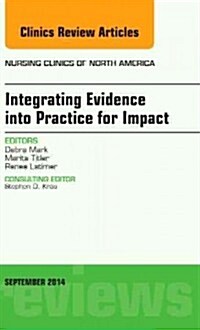 Integrating Evidence Into Practice for Impact, an Issue of Nursing Clinics of North America: Volume 49-3 (Hardcover)