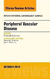 Peripheral Vascular Disease, an Issue of Interventional Cardiology Clinics: Volume 3-4 (Hardcover)