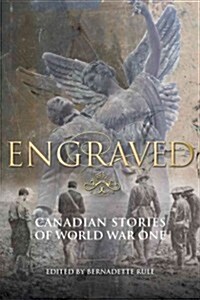 Engraved: Canadian Stories of World War One (Paperback)