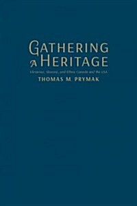 Gathering a Heritage: Ukrainian, Slavonic, and Ethnic Canada and the USA (Hardcover)