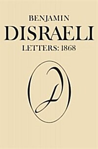 Benjamin Disraeli Letters: 1868, Volume X (Hardcover)