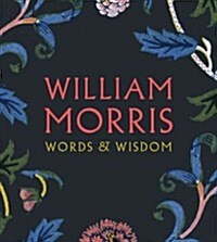 William Morris : Words & Wisdom (Paperback)