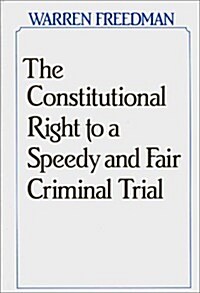 The Constitutional Right to a Speedy and Fair Criminal Trial (Hardcover)