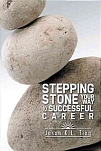 Stepping Stone Your Way to Successful Career (Hardcover)