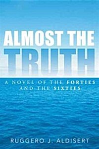Almost the Truth: A Novel of the Forties and the Sixties (Hardcover)