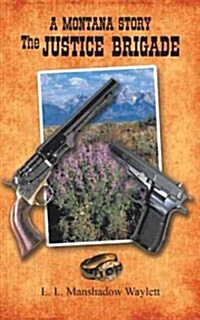 The Justice Brigade: A Montana Story (Paperback)