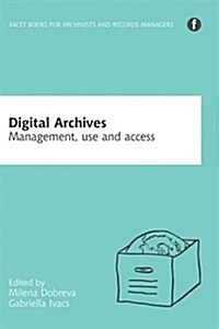 Digital Archives : Management, Access and Use (Paperback)