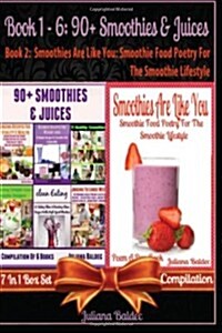 90+ Smoothies & Juices (Best Smoothies & Juices) + Smoothies Are Like You: Smoothie Food Poetry for the Smoothie Lifestyle - Poem a Day Book (Poem for (Paperback)