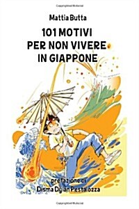 101 Motivi Per Non Vivere in Giappone (Paperback)