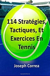 114 Strategies, Tactiques, Et Exercices En Tennis (Paperback)