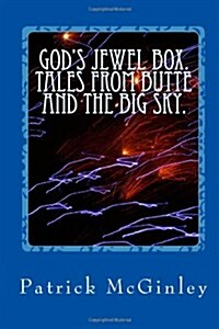 Gods Jewel Box. Tales from the Butte and the Big Sky. (Paperback)