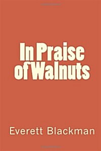 In Praise of Walnuts (Paperback)