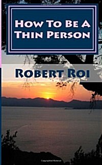 How to Be a Thin Person: The 35 Essential Habits of Thin People (Paperback)
