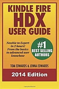 Kindle Fire Hdx User Guide - Newbie to Expert in 2 Hours! (Paperback)