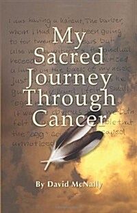 My Sacred Journey Through Cancer (Paperback)