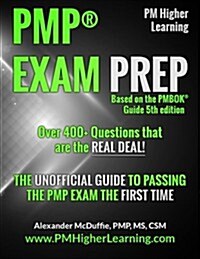 Pmp(r) Exam Prep: The Unofficial Guide to Passing the Pmp Exam the First Time (Paperback)