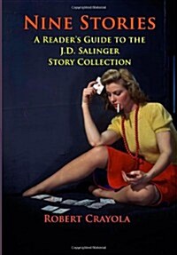 Nine Stories: A Readers Guide to the J.D. Salinger Story Collection (Paperback)