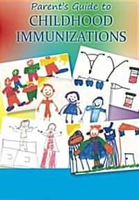 Parents Guide to Childhood Immunizations (Paperback)