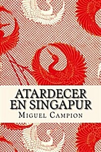 Atardecer En Singapur: O La Chica Que Barre (Paperback)