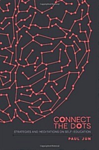 Connect the Dots: Strategies and Meditations on Self-Education (Paperback)