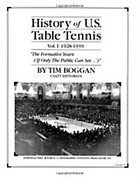 History of U.S. Table Tennis Volume 1 (Paperback)