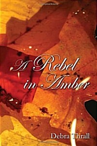 A Rebel in Amber (Hardcover)