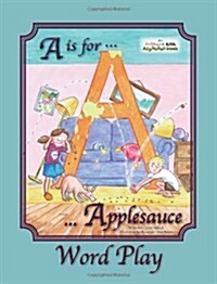 A Is for Applesauce Word Play (Paperback)