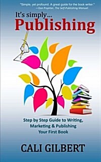 Its Simply Publishing: Step by Step Guide to Writing, Marketing & Publishing Your First Book (Paperback)