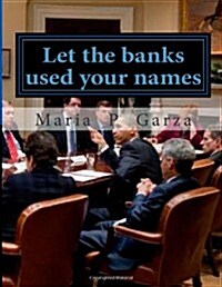 Let the Banks Used Your Names: Title Companies & Ginnie Mae (Paperback)