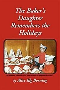 The Bakers Daughter Remembers the Holidays (Paperback)