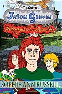 The Story of Jason Griffin - Book I: Tales of the Two Servants (Paperback)