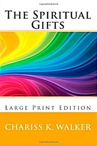 The Spiritual Gifts: Understanding for the Great Shift and Beyond (Paperback)